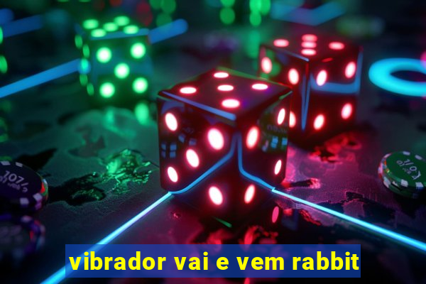 vibrador vai e vem rabbit